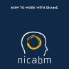 NICABM – How to work with shame | Available Now !
