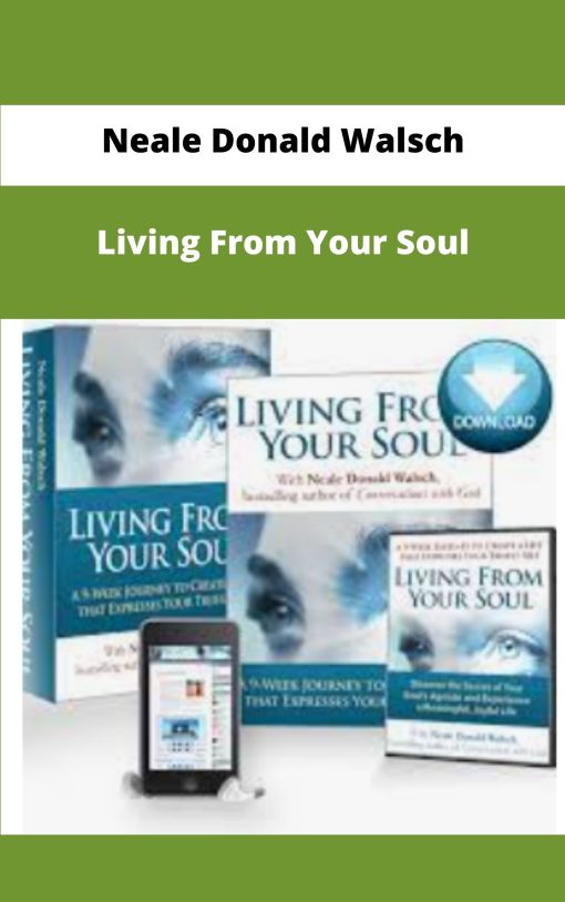 Neale Donald Walsch Living From Your Soul