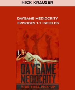 Nick Krauser – Daygame Mediocrity – Episodes 1-7 Infields | Available Now !