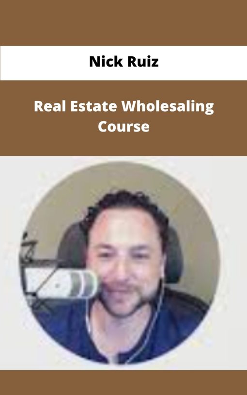 Nick Ruiz Real Estate Wholesaling Course