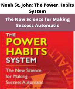 Noah St. John: The Power Habits System – The New Science for Making Success Automatic| Available Now !