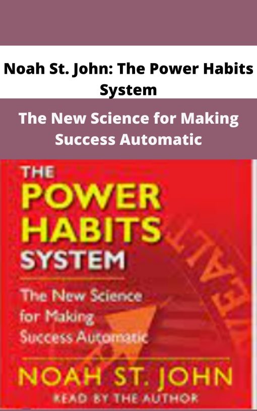Noah St. John: The Power Habits System – The New Science for Making Success Automatic| Available Now !
