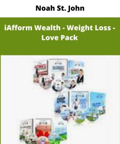 Noah St. John – iAfform Wealth – Weight Loss – Love Pack | Available Now !