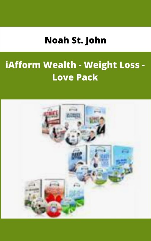 Noah St. John – iAfform Wealth – Weight Loss – Love Pack | Available Now !
