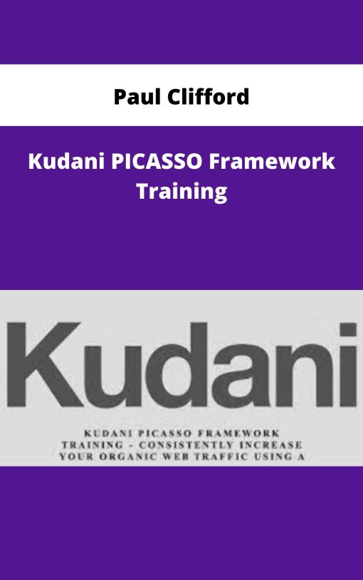 Paul Clifford – Kudani PICASSO Framework Training – Consistently Increase Your Organic Web Traffic Using A Proven Content Marketing Framework | Available Now !