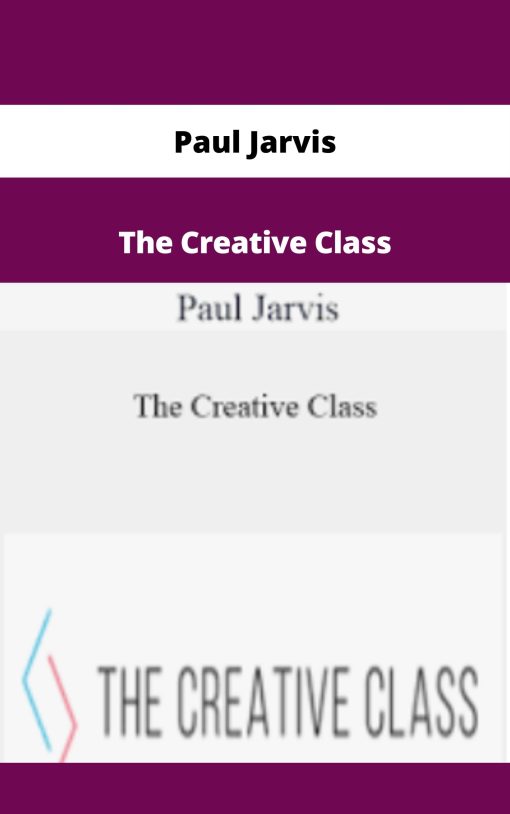 Paul Jarvis – The Creative Class | Available Now !
