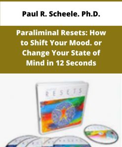 Paul R Scheele Ph D Paraliminal Resets How to Shift Your Mood or Change Your State of Mind in Seconds