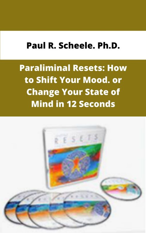 Paul R Scheele Ph D Paraliminal Resets How to Shift Your Mood or Change Your State of Mind in Seconds