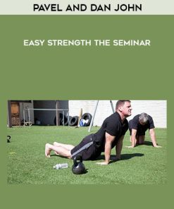 Pavel and Dan John – Easy Strength – The Seminar | Available Now !