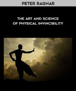 Peter Ragnar – The Art and Science of Physical Invincibility | Available Now !