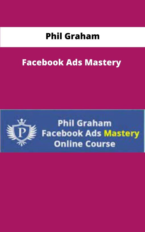 Phil Graham Facebook Ads Mastery