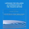 Pierre Sollier – Listening for Wellness – An Introduction to the Tomatis Method | Available Now !