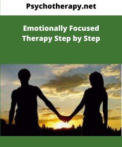 Psychotherapy net Emotionally Focused Therapy Step by Step