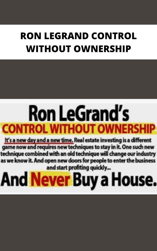 RON LEGRAND CONTROL WITHOUT OWNERSHIP