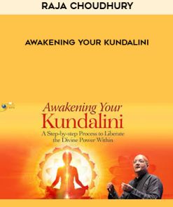 Raja Choudhury – Awakening your Kundalini | Available Now !