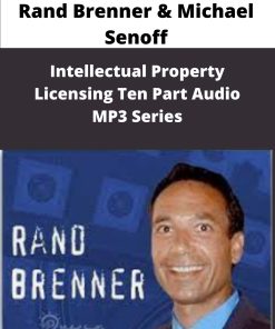 Rand Brenner Michael Senoff Intellectual Property Licensing Ten Part Audio MP Series