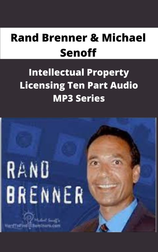 Rand Brenner Michael Senoff Intellectual Property Licensing Ten Part Audio MP Series