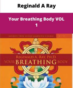 Reginald A Ray Your Breathing Body VOL