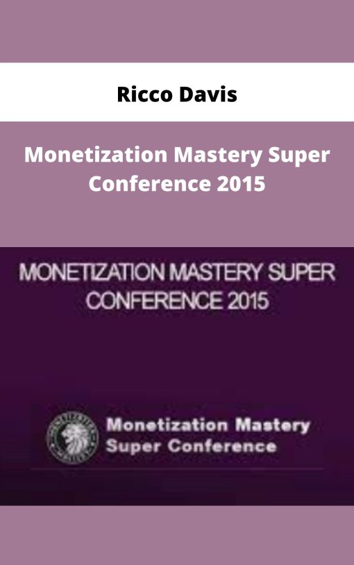 Ricco Davis – Monetization Mastery Super Conference 2015 | Available Now !
