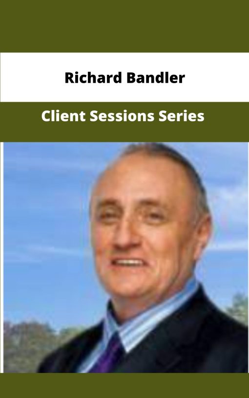 Richard Bandler Client Sessions Series