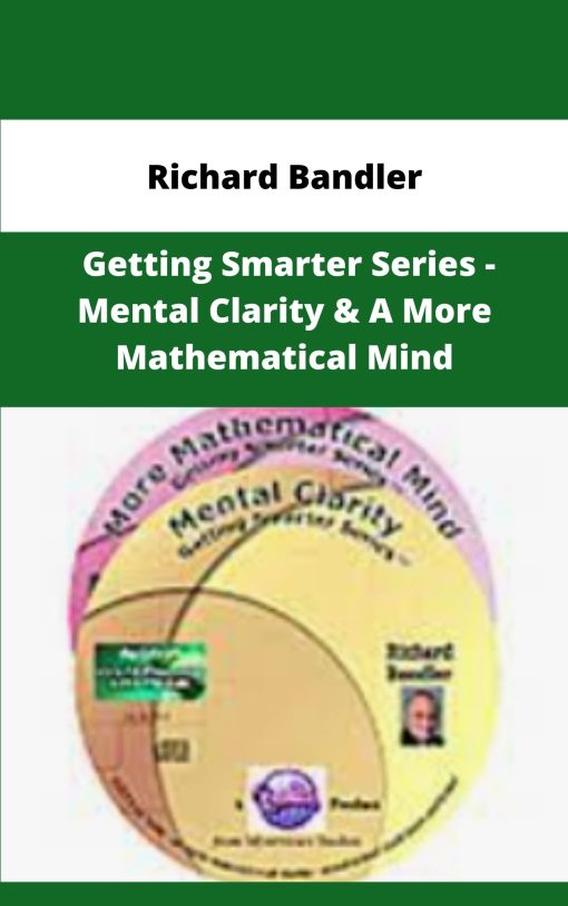 Richard Bandler Getting Smarter Series Mental Clarity A More Mathematical Mind