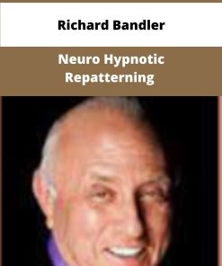 Richard Bandler Neuro Hypnotic Repatterning