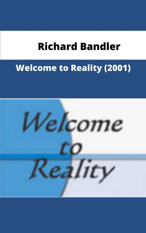 Richard Bandler Welcome to Reality