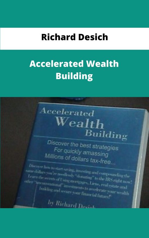 Richard Desich Accelerated Wealth Building