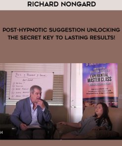 Richard Nongard – Post-Hypnotic Suggestion Unlocking the Secret Key to Lasting Results! | Available Now !