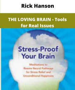 Rick Hanson THE LOVING BRAIN Tools for Real Issues
