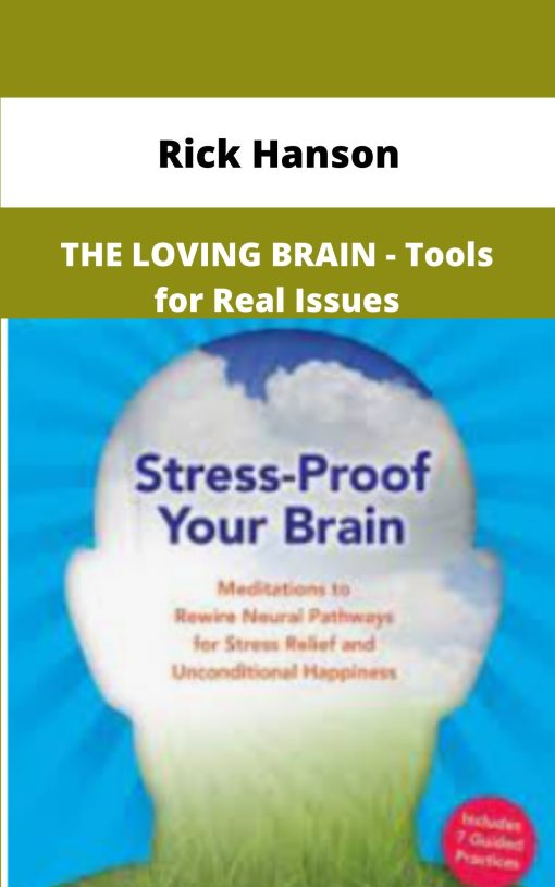 Rick Hanson THE LOVING BRAIN Tools for Real Issues