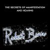 Robert Bruce – The Secrets of Manifestation and Healing | Available Now !