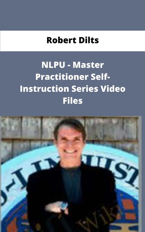 Robert Dilts NLPU Master Practitioner Self Instruction Series Video Files