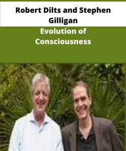 Robert Dilts and Stephen Gilligan Evolution of Consciousness