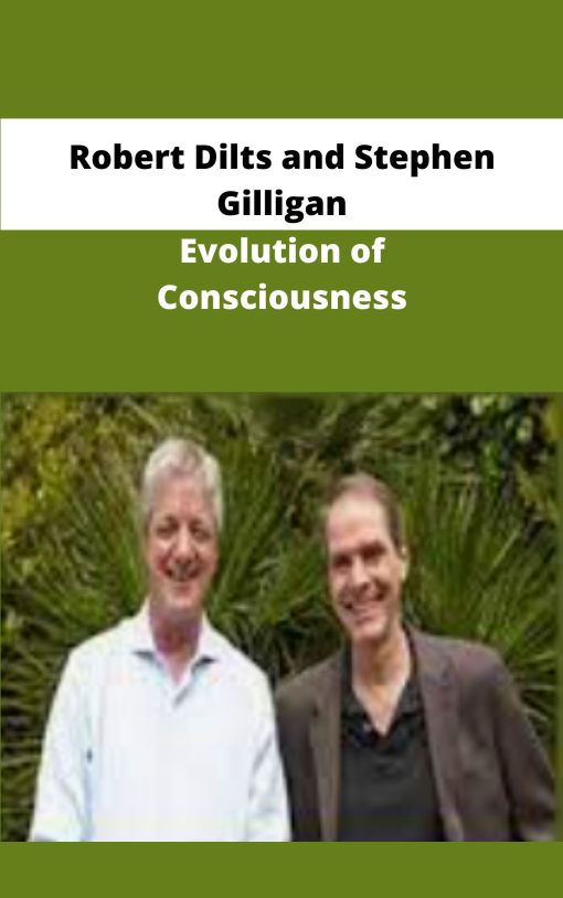 Robert Dilts and Stephen Gilligan Evolution of Consciousness