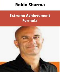 Robin Sharma Extreme Achievement Formula