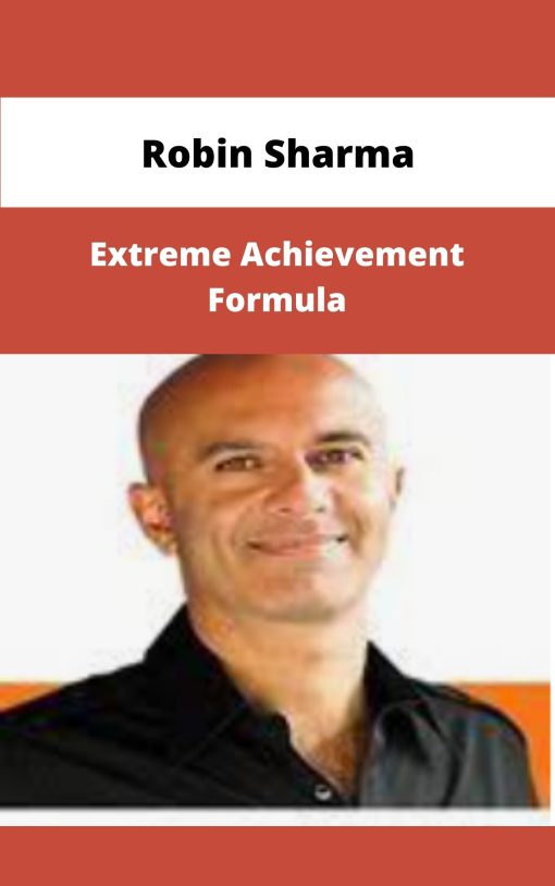 Robin Sharma Extreme Achievement Formula