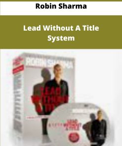 Robin Sharma Lead Without A Title System