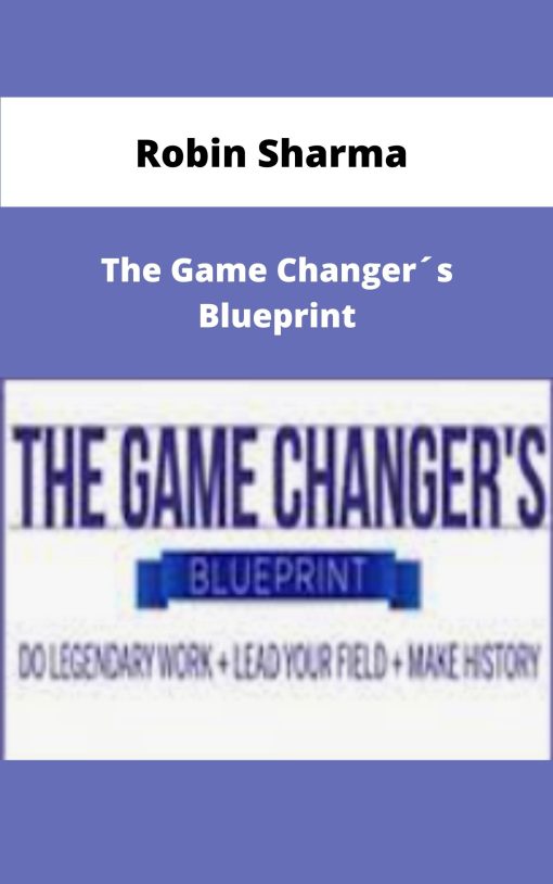 Robin Sharma The Game Changer´s Blueprint