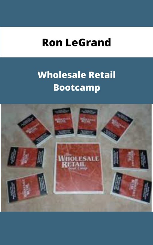 Ron LeGrand Wholesale Retail Bootcamp