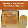 Ron Legrand How to Get Rich with Your IRA and Never Pay Taxes