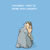 Ronald Siegel (NICABM) – How to work with Anxiety | Available Now !