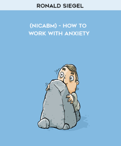 Ronald Siegel (NICABM) – How to work with Anxiety | Available Now !