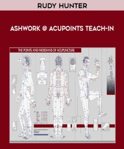 Rudy Hunter – AshWork @ AcuPoints Teach-In | Available Now !