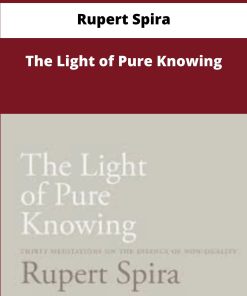 Rupert Spira The Light of Pure Knowing