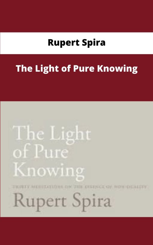 Rupert Spira The Light of Pure Knowing