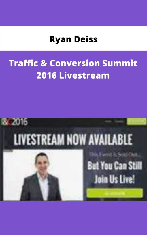 Ryan Deiss – Traffic & Conversion Summit 2016 Livestream | Available Now !