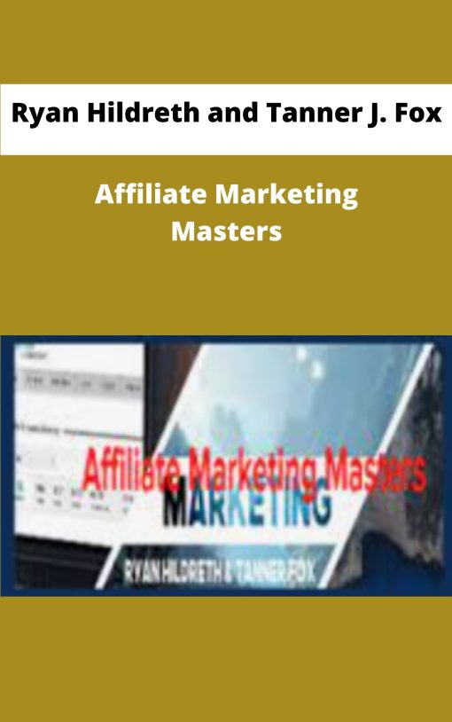 Ryan Hildreth and Tanner J Fox Affiliate Marketing Masters