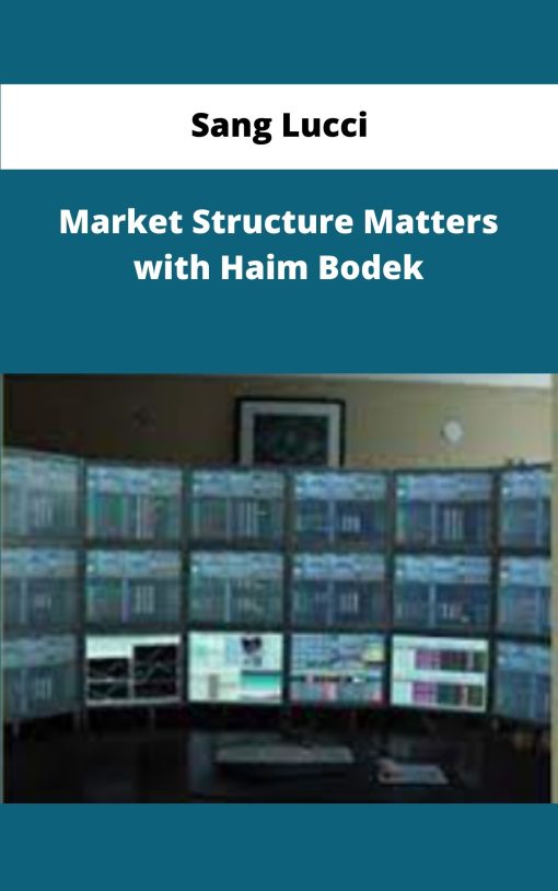 Sang Lucci Market Structure Matters with Haim Bodek