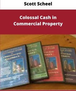 Scott Scheel Colossal Cash in Commercial Property